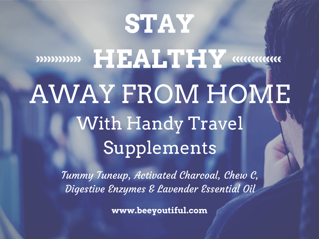 Stay Healthy Away From Home With Handy Travel Supplements from Beeyoutiful.com