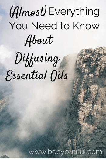 (Almost) Everything You Need to Know About Diffusing Essential Oils from Beeyoutiful.com